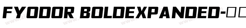 Fyodor BoldExpanded字体转换 Fyodor BoldExpanded字体转换